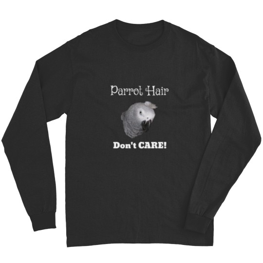 Discover Parrot Hair Dont Care African Grey Parrot Essential Long Sleeves