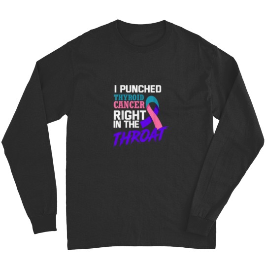 Discover I Punched Thyroid Cancer Funny Thyroid Cancer Survivor Long Sleeves