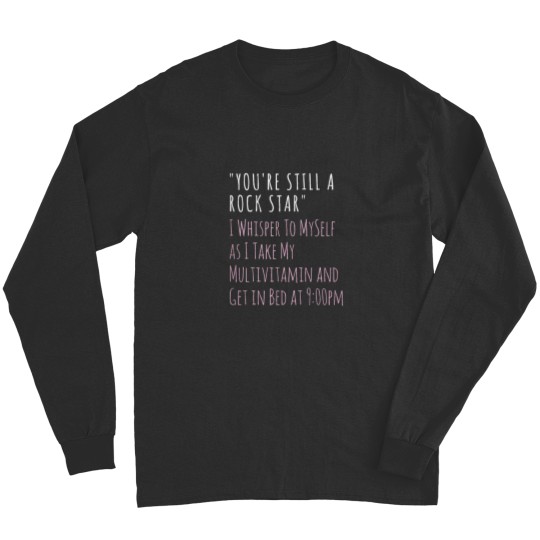 Discover Youre Still a Rock Star Funny Over the Hill Long Sleeves