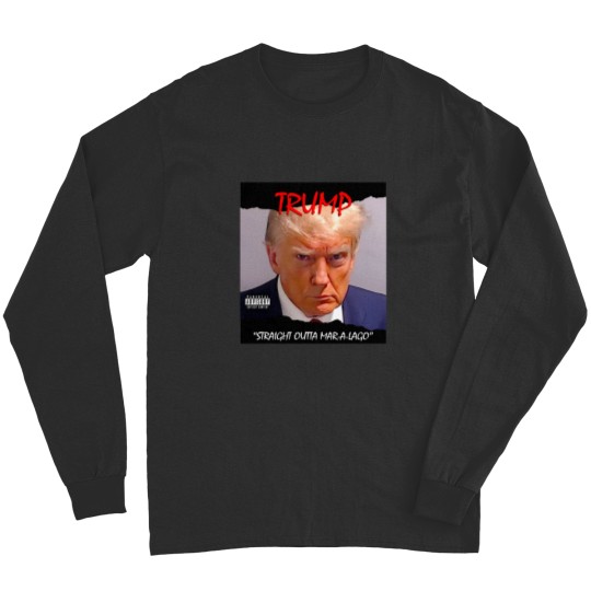 Discover Trump Straight Outta Mar-A-Lago T-Shirt Long Sleeves