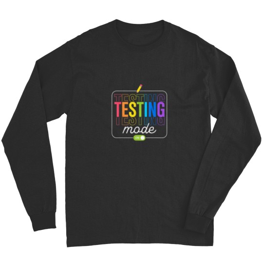 Discover Testing Mode On Testing Day Men Women Teacher Kid Long Sleeves