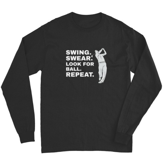 Discover Swing Swear Look For Ball Repeat Golfer Golf T-Shirt Long Sleeves