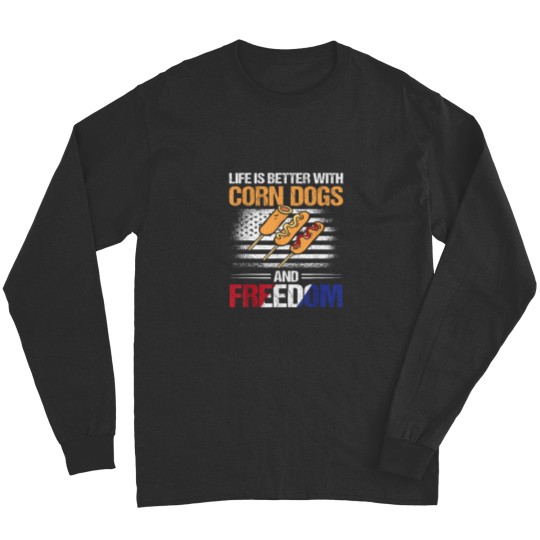 Discover Life Is Better With Corndogs And Freedom Long Sleeves