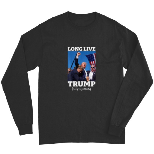 Discover Long Live Trump July 13 2024 Funny Tees Long Sleeves