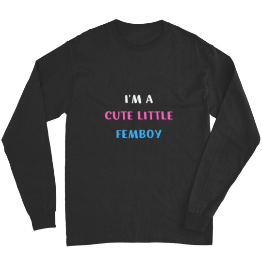 Discover Im A Cute Little Femboy Long Sleeves