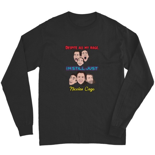 Discover Despite All My Rage I Am Still Just Nicolas Cage T-Shirt Long Sleeves