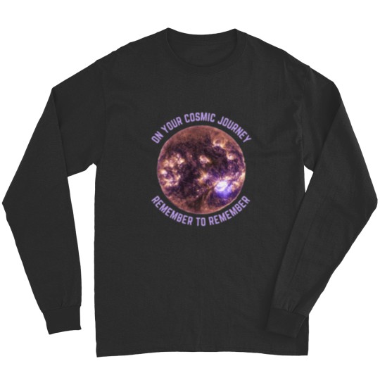 Discover ON YOUR COSMIC JOURNEY REMEMBER TO REMEMBER Classic Long Sleeves