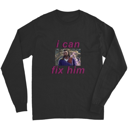 Discover Gale I can fix him Long Sleeves