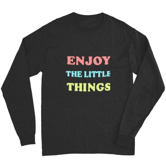 Discover Enjoy the Little things Classic Long Sleeves