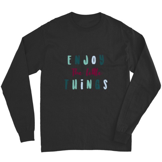 Discover Enjoy the little things  Classic Long Sleeves