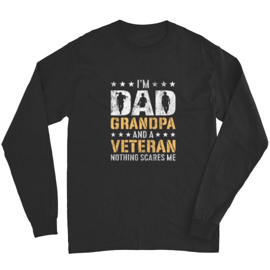 Discover im a dad grandpa and a veteran nothing scares me Long Sleeves