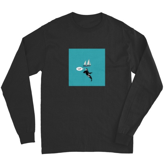 Discover The Orca Attack F   Them Boats Long Sleeves