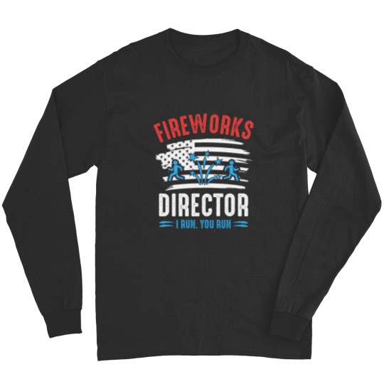 Discover Fireworks Director I Run You Run Funny Fireworks Lover Long Sleeves