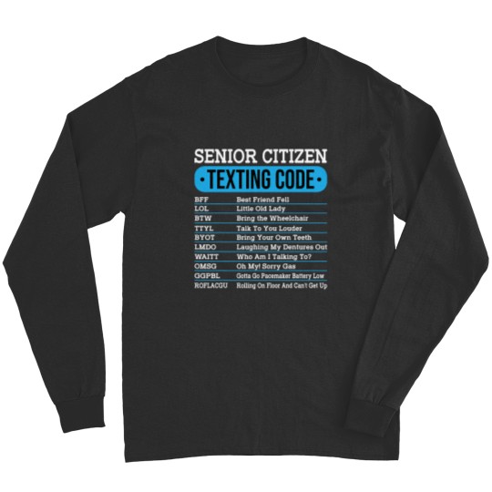 Discover Senior Citizen Texting Code Funny Old People Gift Idea Long Sleeves