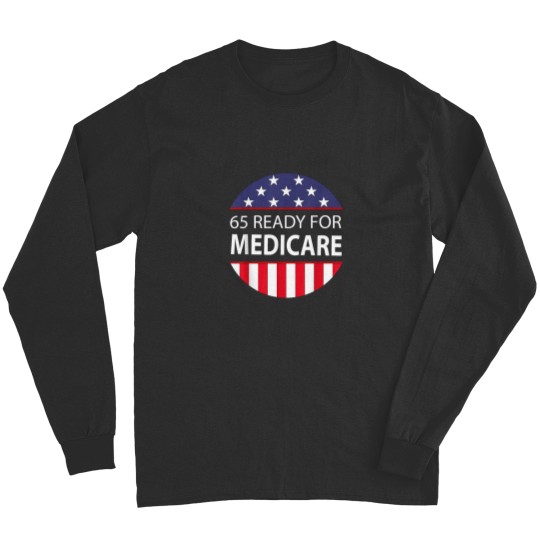 Discover 65 Years Birthday Retirement Medicare Women Men Long Sleeves