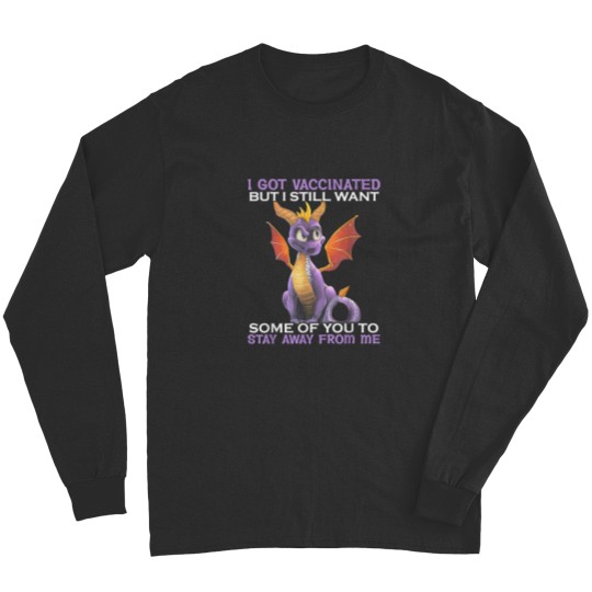 Discover I Got Vaccinated But I Still Want Some Of You To Stay Away Long Sleeves