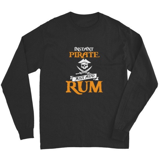 Discover Instant Pirate Just Add Rum Long Sleeves