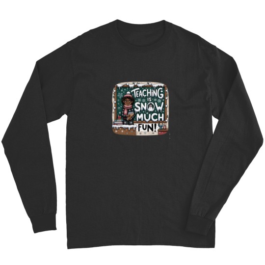 Discover Teaching is Snow Much Fun African American Teacher Winter Long Sleeves
