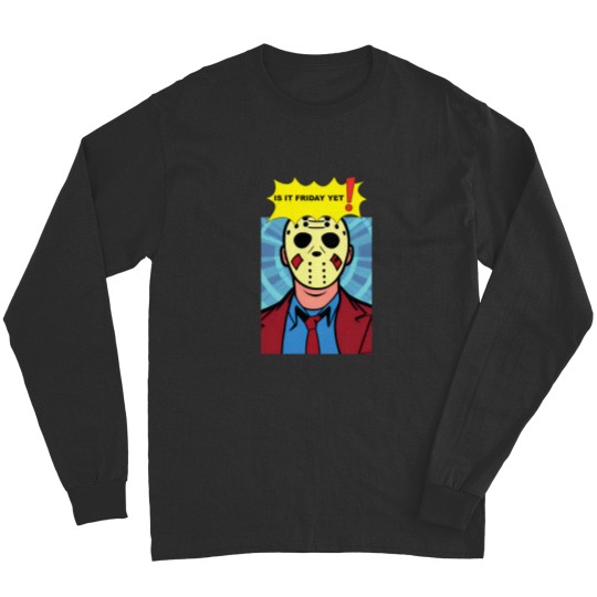 Discover Is It Friday Yet Long Sleeves