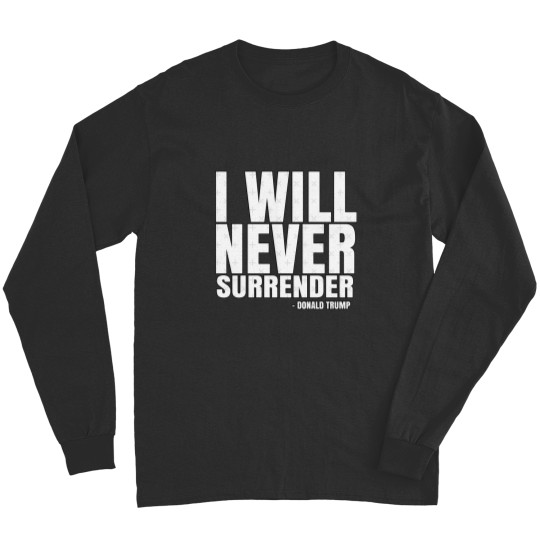 Discover I Will Never Surrender Donald Trump Long Sleeves