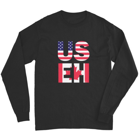 Discover US EH American Canadian Funny Meme Quote Long Sleeves