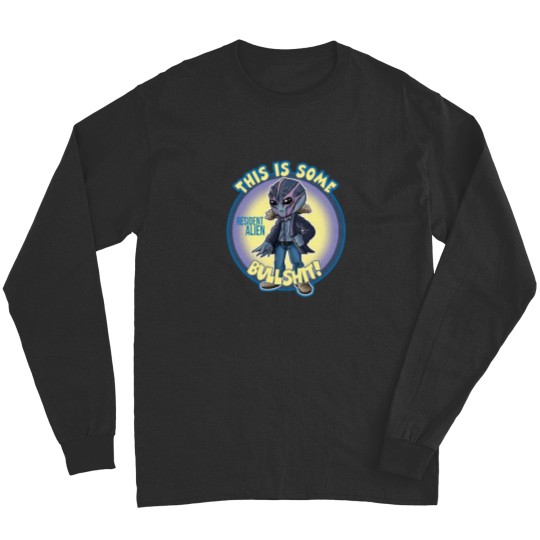 Discover Alien Resident This Is Some Bullsht Perfect Xmas Gift Fan Long Sleeves