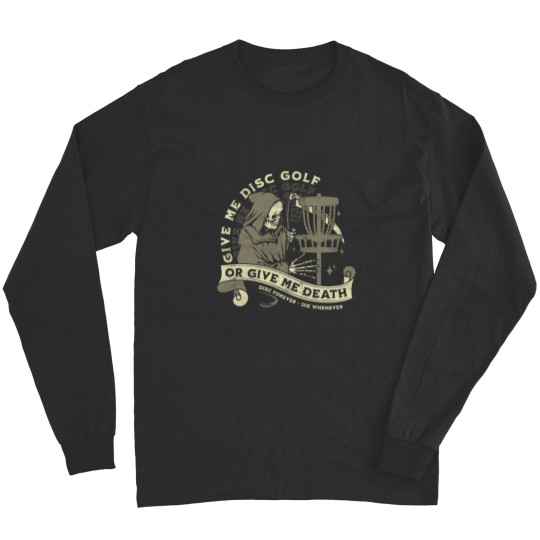 Discover Disc Golf Give Me Disc Golf Funny Sarcastic Halloween Long Sleeves
