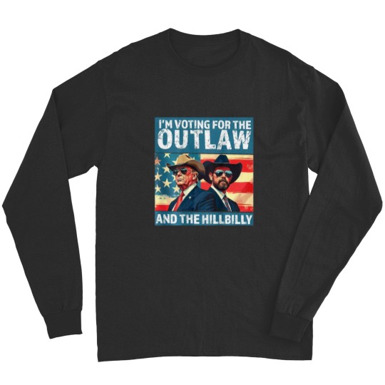 Discover Vintages Im Votings For The Outlaw And The Hillbilly on Back Long Sleeves
