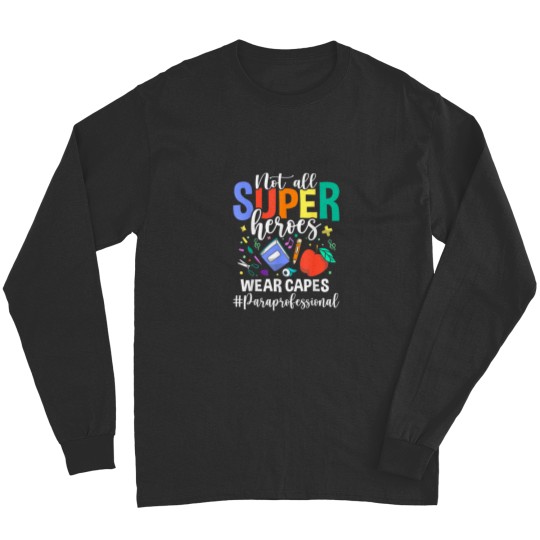 Discover Not All Super Heroes Wear Capes Paraprofessional Long Sleeves