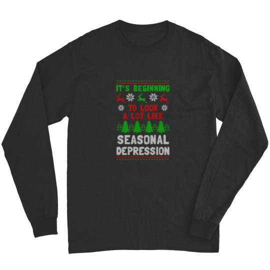 Discover It'S Beginning To Look A Lot Like Seasonal Depression Long Sleeves