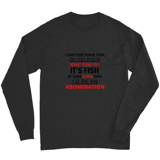 Discover I Cant Give Pudge Tuna Long Sleeves