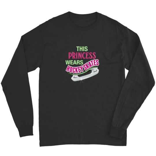 Discover This Princess Wears Hockey Skates' Black Long Sleeves