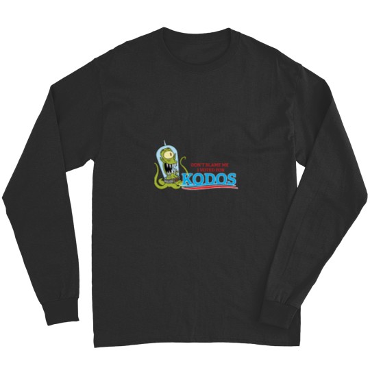 Discover Dont Blame Me I Voted for Kodos Long Sleeves