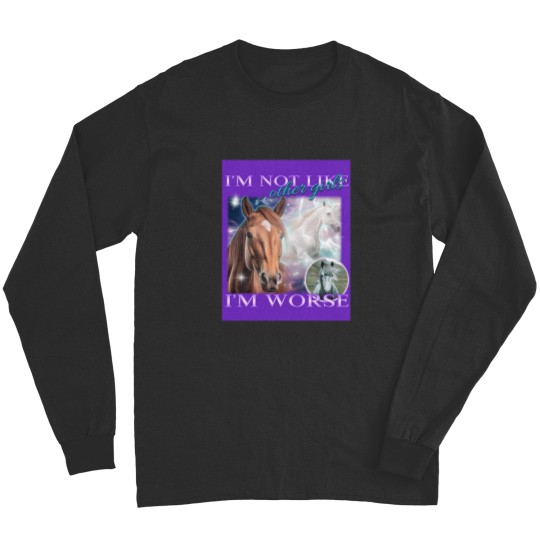 Discover I'M Not Like Other Girls I'M Worse- Horses Long Sleeves