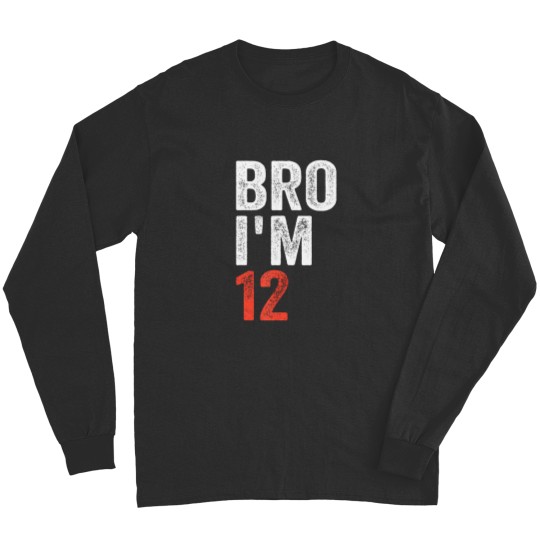 Discover bro i'm 12, 12yo boys 12th birthday and girls 12th birthday Long Sleeves