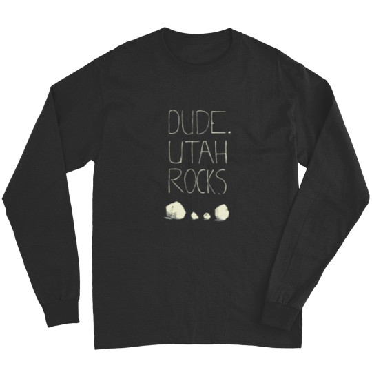 Discover dude, utah rocks Long Sleeves