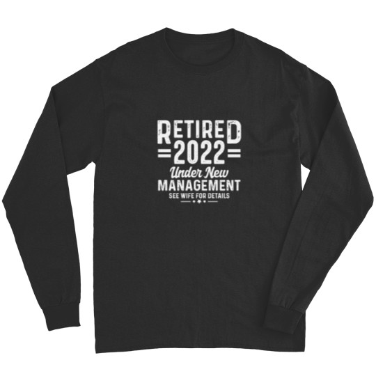 Discover Retirement Quote Retired 2022 Under New Management Long Sleeves