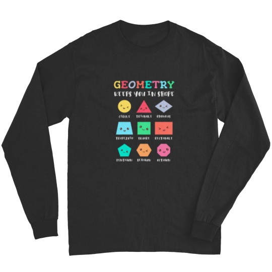 Discover Geometry keeps you in shape funny geometric shapes Long Sleeves