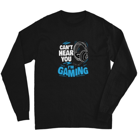 Discover IcanT Hear You IM Gaming Long Sleeves