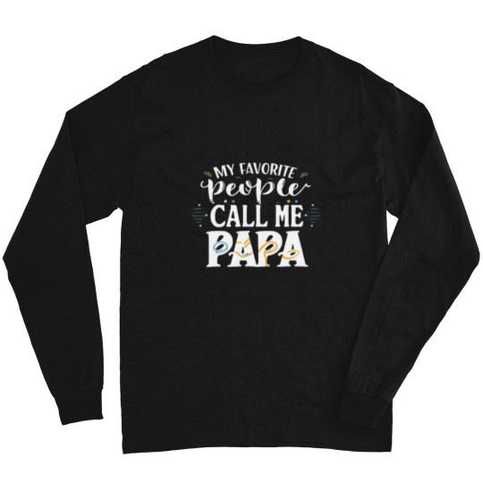 Discover My Favorite People Call Me Papa Funny Dad Gift Father Day Long Sleeves