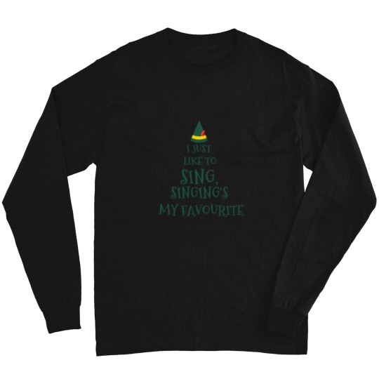Discover I Just Like To Singsinging'S My Favouriteelf Movie Quotechristmas Long Sleeves