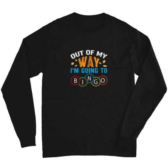 Discover Out Of My Way Im Going To Bingo Long Sleeves