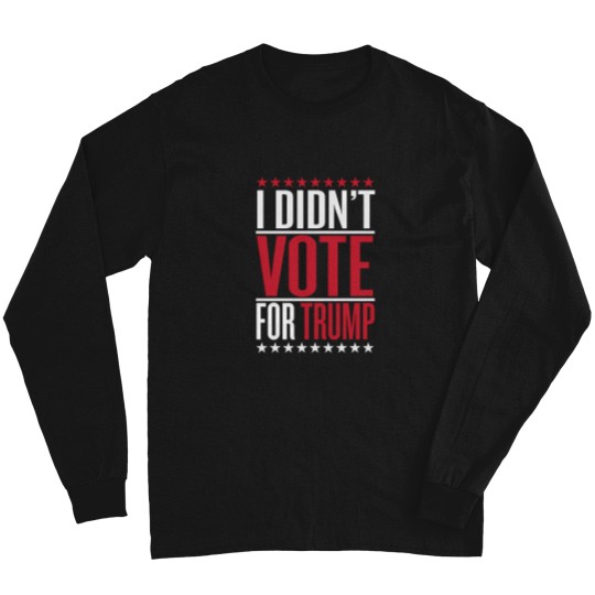 Discover I Didn'T Vote For Trump 465 Long Sleeves