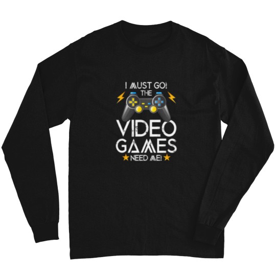 Discover I Must Go The Video Games Need Me Long Sleeves