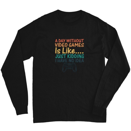 Discover A Day Without Video Games Funny Video Gamer Gift 12 Long Sleeves