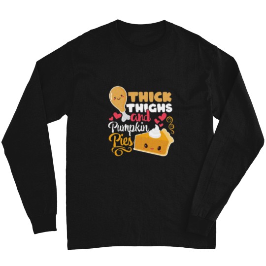 Discover Thick Thighs And Pumpkin Pies Funny Kawaii Thanksgiving Long Sleeves