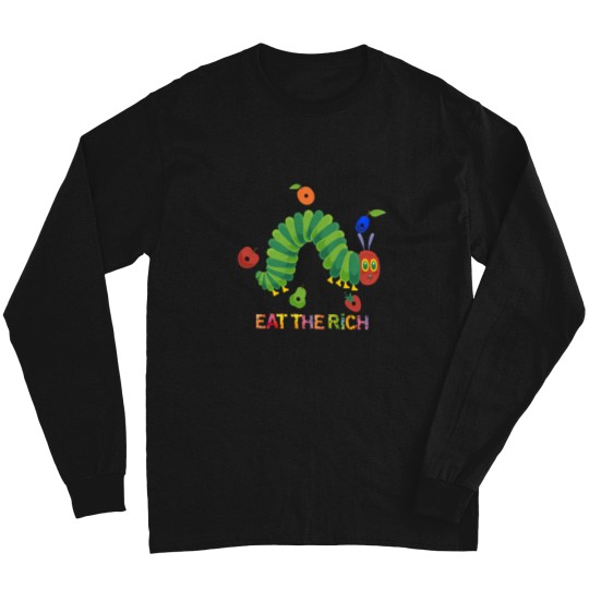 Discover Eat The Rich The Very Hungry Caterpilla Long Sleeve T Shirts, Very Hungry