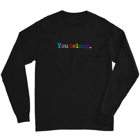 Discover Gay Pride LGBT Support And Respect You Belong Transgender Long Sleeve T Shirts