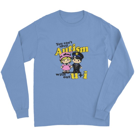 Discover You Can't Spell Autism Without U + I. Long Sleeves