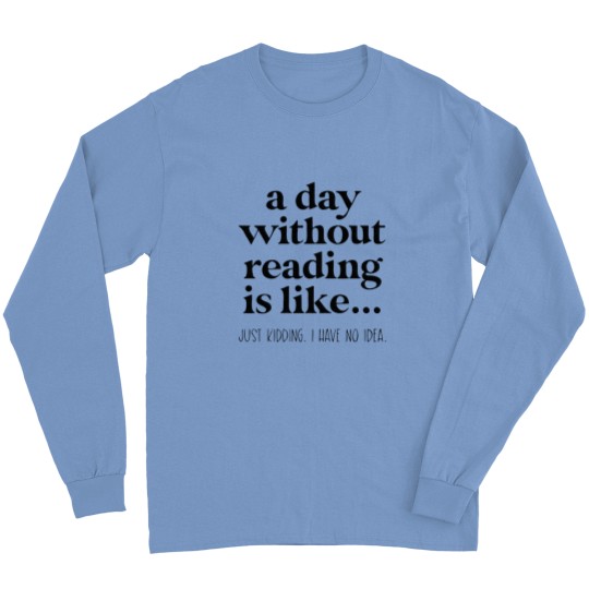 Discover A Day Without Reading Long Sleeves, Funny Book Lover Gift, Teacher Reading Long Sleeves
